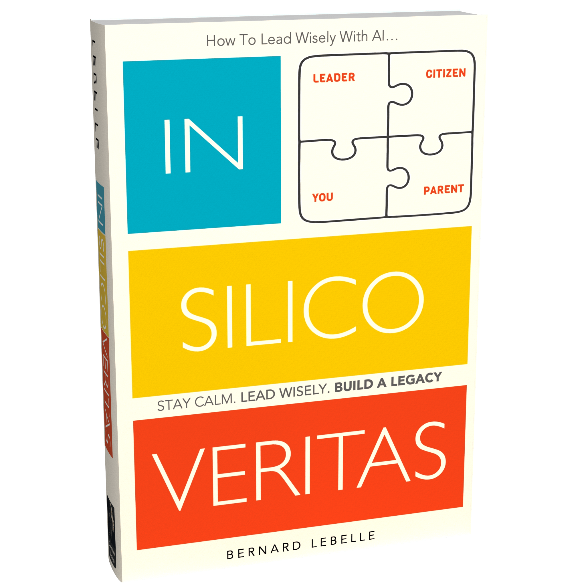 In Silico Veritas book cover — How to lead wisely with AI as a CEO, a citizen and a parent, by Bernard Lebelle